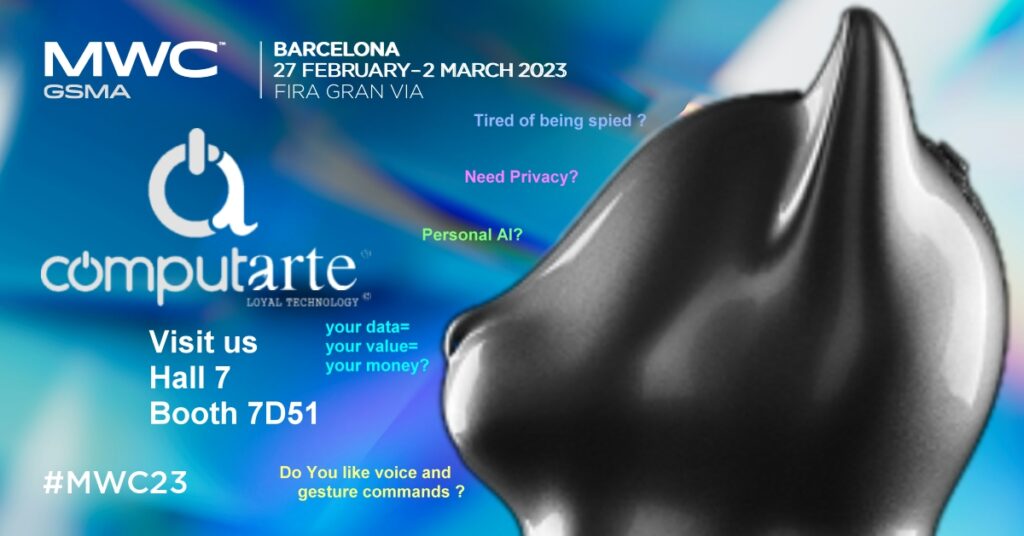 #ComputArte @ #MWC2023
PERSONAL AI and LOYAL Technology - Mobile World Congress - Barcelona 27th Feb - 02nd March 